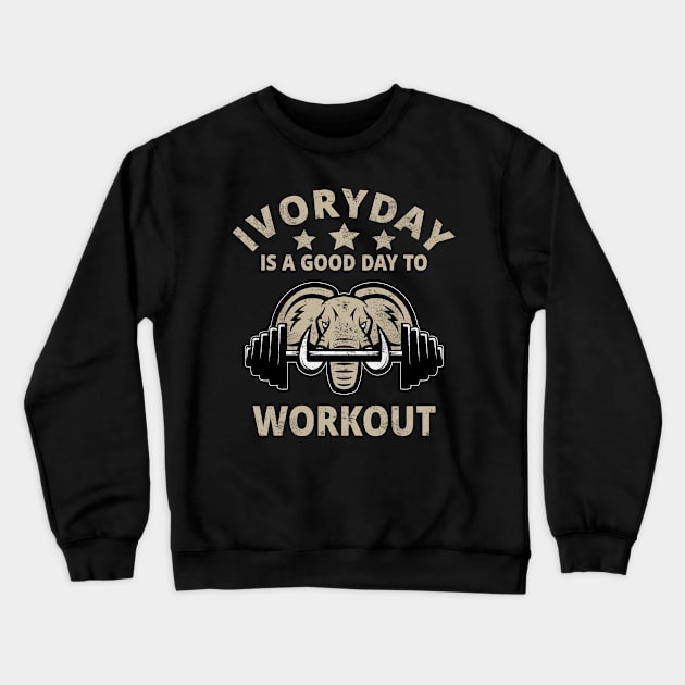 Ivoryday Is A Good To Workout Fitness Crewneck Sweatshirt by funkyteesfunny
